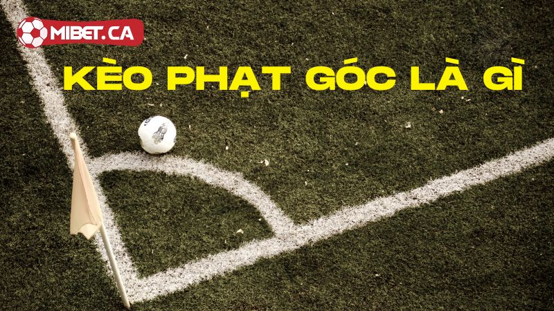 kèo phạt góc là gì